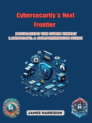 cover image of Cybersecurity's Next Frontier